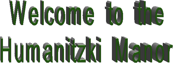 Welcome to the
Humanitzki Manor